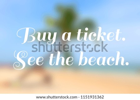 Travel inspiration - motivational poster. Buy a ticket. See the beach.