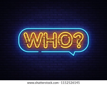 Who Neon Text Vector. Who neon sign, design template, modern trend design, night neon signboard, night bright advertising, light banner, light art. Vector illustration Royalty-Free Stock Photo #1152526145