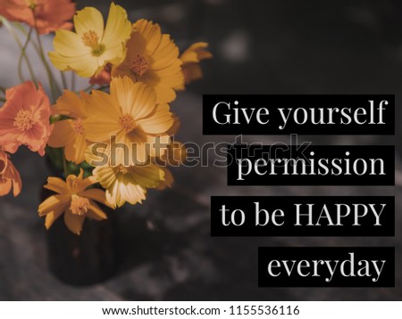 Inspirational quote on little yellow flower background with vintage filter