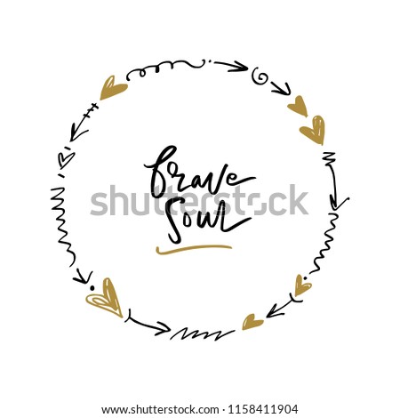 Vector hand drawn boho label, sign. "Brave soul" text, inspirational print for card, t-shirt and other. Isolated.