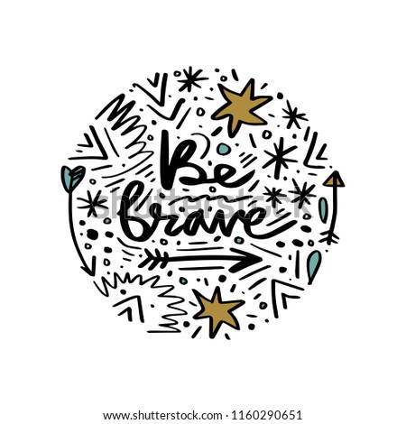 Be brave. Hand drawn lettering poster and postcard. Abstract ornate background. Vector, clipart.