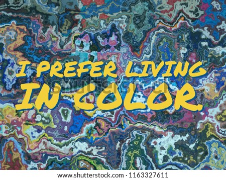 i prefer living in color quote