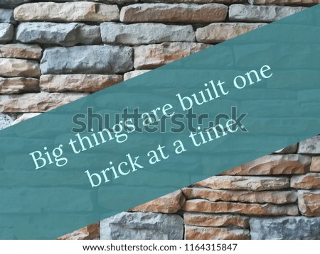 big things are built one brick at a time quote