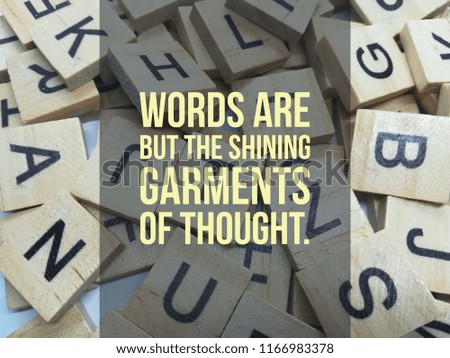 words are but the shining garments of thought quote