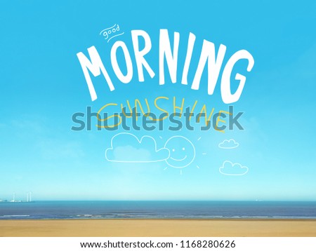 Good morning sunshine word on beautiful blue sea view 