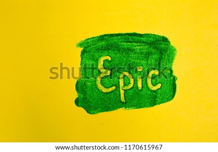 Word epic written on glitter- Message, quote, sign, Lettering, Handwritten concept
