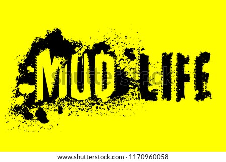 Off-Road grunge tyre lettering. Mud life sticker. Stamp tire word made from unique letters. Vector illustration useful for poster, print and leaflet design. Editable image in black and yellow colour.