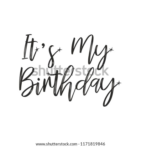 It's My Birthday! Celebrate Your Birthday in Style for poster, card and more. Vector