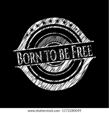 Born to be Free on chalkboard