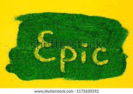 Word epic written on glitter- Message, quote, sign, Lettering, Handwritten concept
