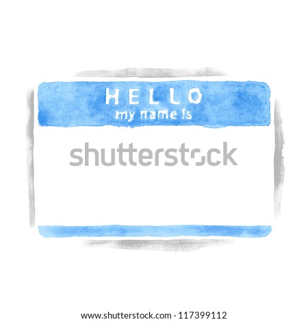 Name tag sticker HELLO my name is on white background. Empty blank blue badge painted handmade draw watercolor technique. This vector illustration clip-art element for design saved in 10 eps