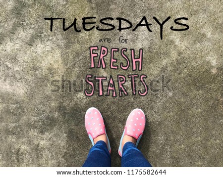 Tuesdays are for fresh starts word and woman pink sneaker shoes background 