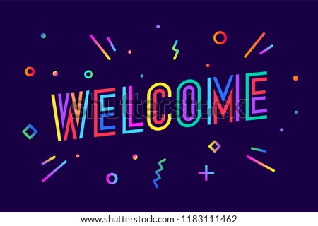 Welcome. Greeting card, banner, poster and sticker concept, memphis geometric style with text Welcome on colorful background. Lettering card, invitation card, web banner. Vector Illustration Royalty-Free Stock Photo #1183111462