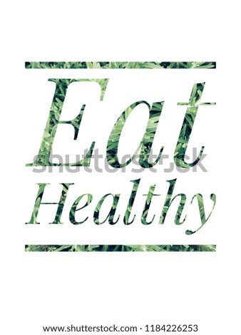 text with green leaves on it on a blank white background saynig Eat healthy