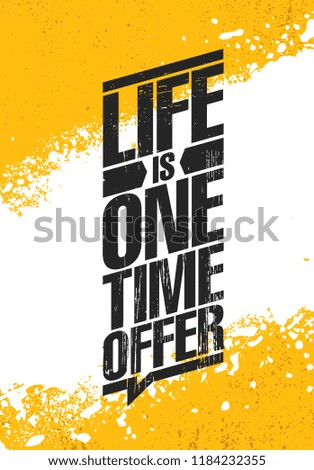 Life Is One Time Offer. Inspiring Creative Motivation Quote Poster Template. Vector Typography Banner Design Concept On Grunge Texture Rough Background