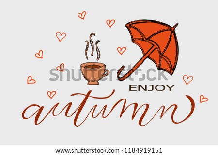 Enjoy Autumn lettering typography.  Vector illustration on the textured pink background as poster, card, postcard, invitation template. Text with handdrawn umbrella, cup of tea or hot cacao and hearts