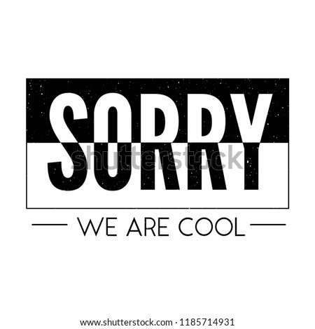 slogan Sorry Cool phrase graphic vector Print Fashion lettering calligraphy Royalty-Free Stock Photo #1185714931