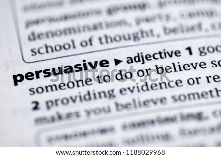 Close up to the dictionary definition of Persuasive