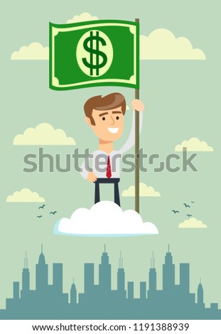 Power of money. Proud man raising a dollar flag on the cloud. Successful challenge concept, new achievement. Stock flat vector illustration.