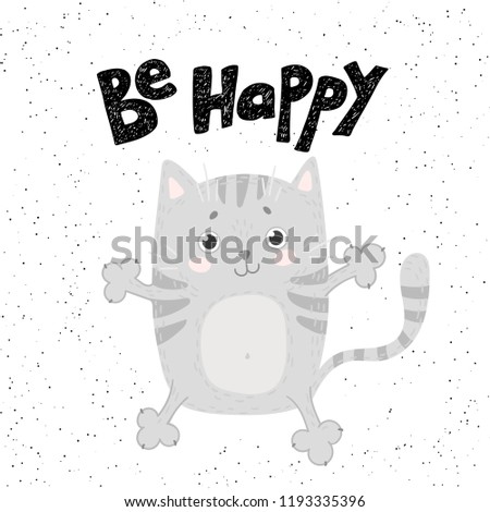 Cute hand drawn cat with hand lettering be happy. Cartoon character.