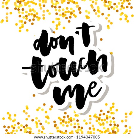 slogan Don't touch me phrase graphic vector Print Fashion lettering calligraphy
