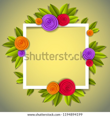 Flowers and leaves beautiful background or frame with blank copy space for text, vector illustration in paper cut style. Wedding invitation or romantic greeting card.