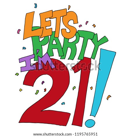 An image of a Lets Party Im Twenty One Birthday Message.