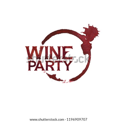 Wine party. Watercolor words painted in vintage style over the circular wine glass stain isolated on white background