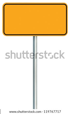 Blank Yellow Road Sign Isolated, Large Warning Copy Space, Black Frame Roadside Signpost Signboard Pole Post Empty Traffic Signage
