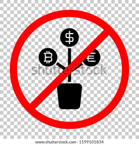 money tree. dollar, euro and bitcoin. simple silhouette. Not allowed, black object in red warning sign with transparent background