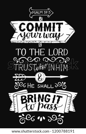 Hand lettering Commit your way to the Lord and He shall bring it to pass. Psalm. Biblical background. Christian poster. Vintage. Card. Scripture print. Quote