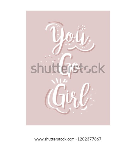 You go girl. Hand Lettering print for Designs - t-shirts, postcards, bags posters, prints. Modern calligraphy brush handwriting text. Purple background