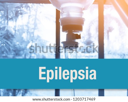 Conceptual image with Epilepsia inscription with the view of intravenous fluid and injection drug on the white background. Medical Conceptual. Copy space.