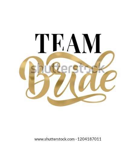 Bride team gold word calligraphy fun design to print on tee, shirt, hoody, poster banner sticker, card. Hand lettering text vector illustration for bachelorette party, hen party bridal shower