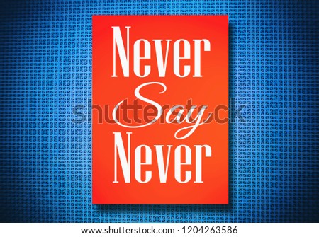 Never say Never, Background of the tire, Motivation, poster, quote, blurred image.
