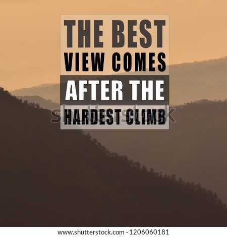 Inspirational motivation quote The best view comes after the hardest climb on nature  ( bromo mount) background.