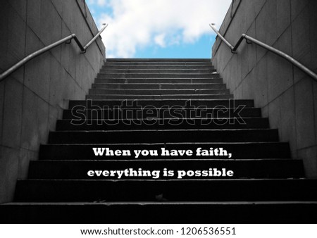 motivation word "when you have faith,everything is possible" written on the picture of stairs where at the end is a clear sky