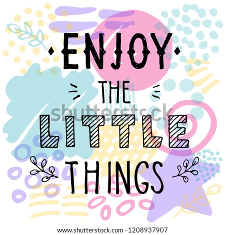  Enjoy the little things quote. Hand drawn lettering. Motivation phrase.