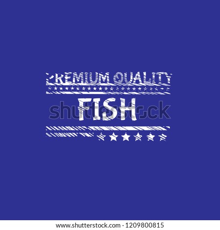 grunge Fish premium quality badge. premium quality package label. vintage stamp. designed for fishing