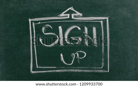 Sign up symbol, concept drawn on chalkboard, blackboard background, texture