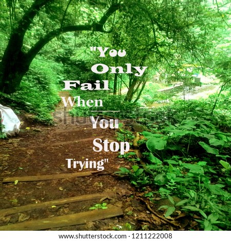 Inspirational quote, You only fail when you stop trying, on background