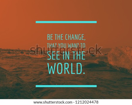 Words of wisdom - Be the change, that you want to see in the world - quotes by mahatma gandhi (1) Royalty-Free Stock Photo #1212024478