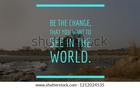 Words of wisdom - Be the change, that you want to see in the world - quotes by mahatma gandhi (2) Royalty-Free Stock Photo #1212024535