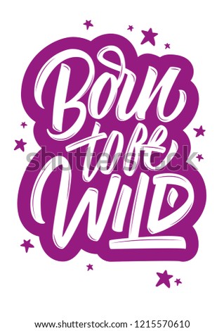 Born to be wild hand drawn vector lettering sign on white and purple background