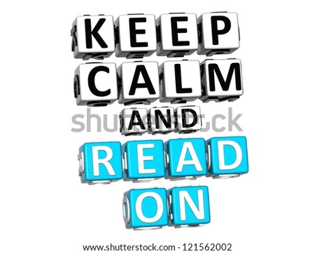 3D Keep Calm And Read On Button Click Here Block Text over white background