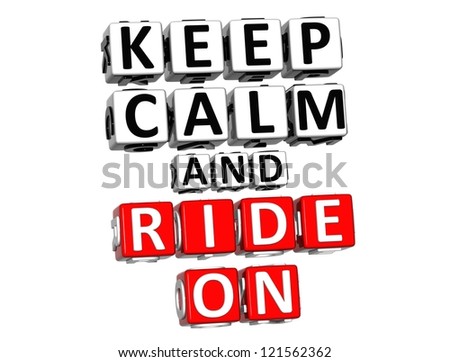 3D Keep Calm And Ride On Button Click Here Block Text over white background