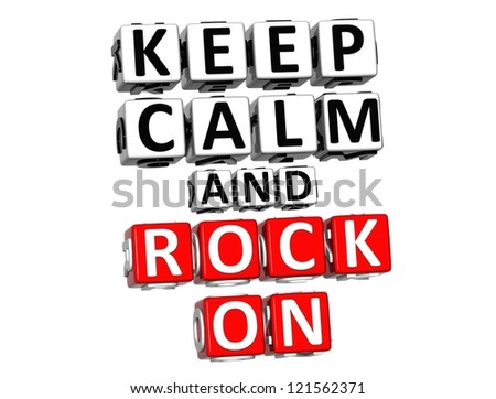 3D Keep Calm And Rock On Button Click Here Block Text over white background