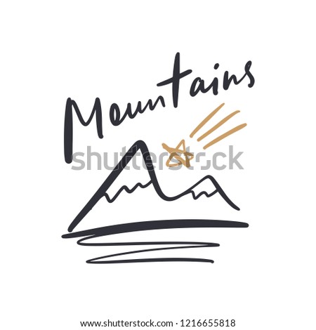 Hand drawn cute lettering postcard, poster, sticker, logo and label. Mountains sketch icon. Vector illustration