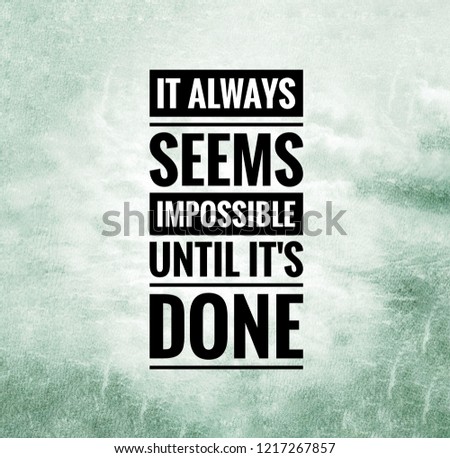 Motivational Quote, It always seems impossible until it's done Royalty-Free Stock Photo #1217267857