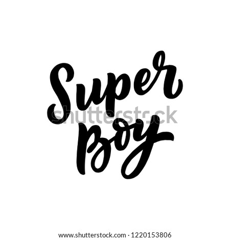 Hand drawn lettering phrase super boy for print, sticker, clothes. Modern typography kids slogan.